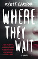 Where They Wait Scott Carson 9781982104634