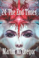 24: The End Times Martin McGregor 9781983021527