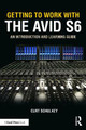 Getting to Work with the Avid S6: An Introduction and Learning Guide Curt Schulkey 9780367629960