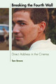 Breaking the Fourth Wall: Direct Address in the Cinema Tom Brown 9780748683079