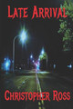 Late Arrival by Christopher Ross