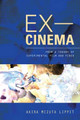 Ex-Cinema: From a Theory of Experimental Film and Video Akira Lippit 9780520274129