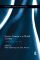 Iranian Cinema in a Global Context: Policy, Politics, and Form Peter Decherney 9781138548442