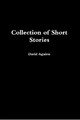 Collection of Short Stories by David Aguirre