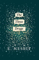 The Three Drugs (Fantasy and Horror Classics) by E. Nesbit