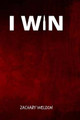 I Win by Zachary Weldon