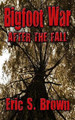Bigfoot War: After The Fall Eric S Brown 9781503265820
