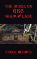 The House on 666 Shadow Lane by Chuck Hughes