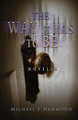 The Way It Has To Be - A Novella by Michael Hammond