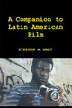 A Companion to Latin American Film Stephen M Hart 9781855661066