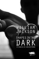 Shapes in the Dark William Jackson 9781912622337