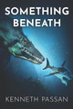 Something Beneath by Kenneth Passan
