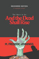 And The Dead Shall Rise by M Frederic Jennings