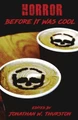 Horror Before It Was Cool by Jonathan W Thurston