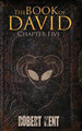 The Book of David: Chapter Five Robert Kent 9781976382222