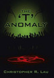 The 'T' Anomaly Christopher R Lau 9781504955027