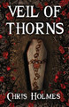 Veil of Thorns by Chris Holmes