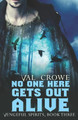 No One Here Gets Out Alive by Val Crowe