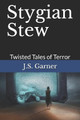 Stygian Stew by J S Garner