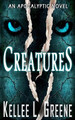 Creatures - An Apocalyptic Novel by Kellee L Greene