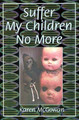 Suffer My Children No More by Karen McGowan