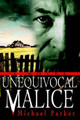 Unequivocal Malice by Dr Michael Parker