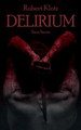 Delirium by Robert Klotz