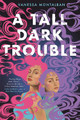 A Tall Dark Trouble by Vanessa Montalban