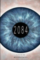 2084 by Mason T Engel