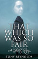 That Which Was So Fair - A Ghost Story Tony Reynolds 9781780929392