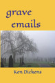 grave emails by Ken Dickens