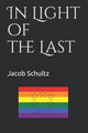 In Light of the Last by Jacob Schultz