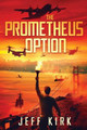 The Prometheus Option by Jeff Kirk