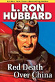 Red Death Over China by L. Ron Hubbard
