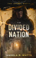 The Divided Nation Angela R Watts 9781733249515