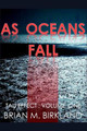 As Oceans Fall by Brian M Birkland