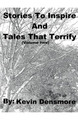 Stories to Inspire and Tales that Terrify (Volume Two) by Kevin Densmore