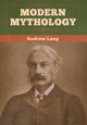 Modern Mythology Andrew Lang 9781647995577