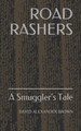 Road Rashers: A Smuggler's Tale David Alexander Brown 9781980209980