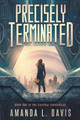 Precisely Terminated by Amanda L Davis