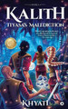 Kalith: Tiyasa's Malediction Khyati 9781648509629