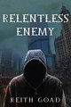 Relentless Enemy by Keith Goad
