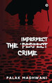 The Imperfect Crime by Palak Madhwani
