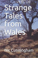 Strange Tales from Wales by Nic Cunningham
