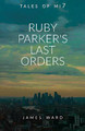 Ruby Parker's Last Orders James Ward 9781913851392