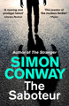 The Saboteur: a Financial Times Best Thriller of 2021 Simon Conway 9781529334296
