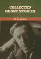 Collected Ghost Stories M R James 9781636372754