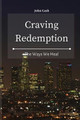 Craving Redemption: The Ways We Heal John Cash 9781801934596