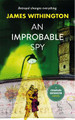 An Improbable Spy by James Withington