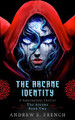 The Arcane Identity by Andrew S. French
